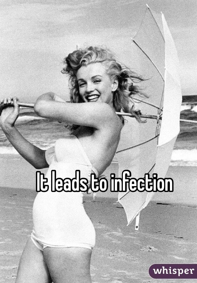 It leads to infection 
