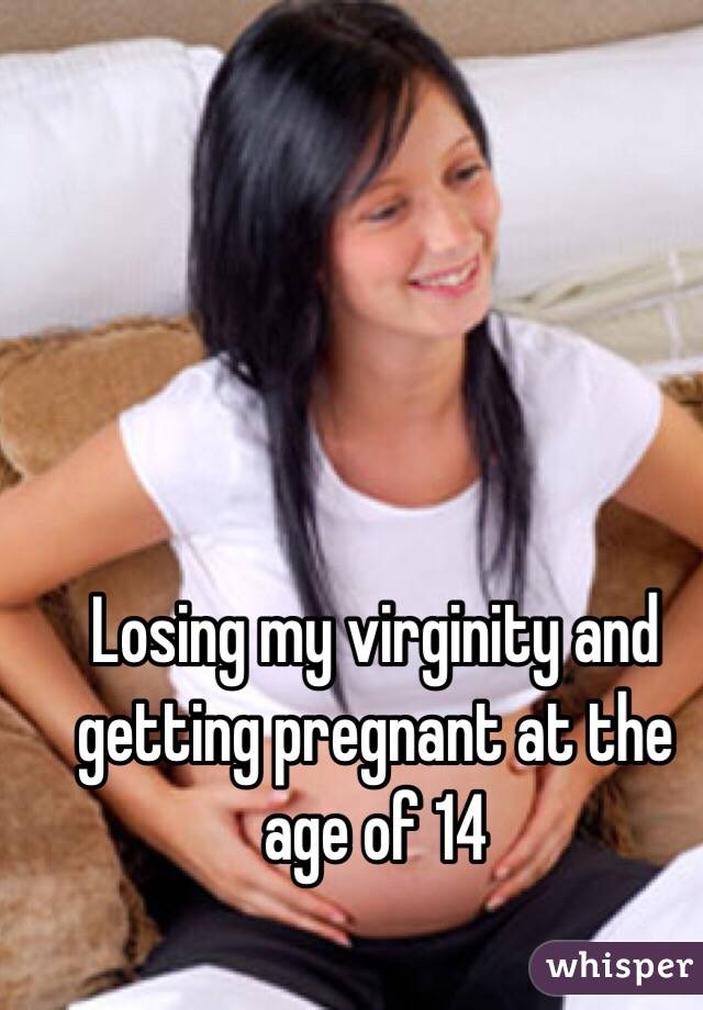 Losing my virginity and getting pregnant at the age of 14