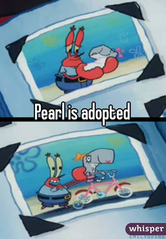 Pearl is adopted