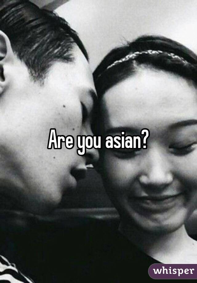 Are you asian?