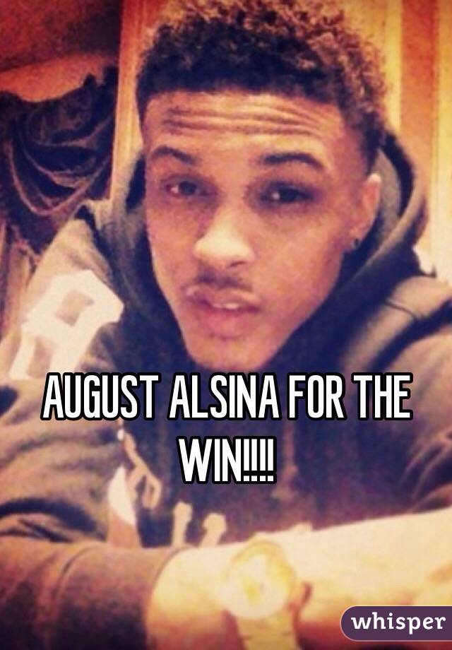 AUGUST ALSINA FOR THE WIN!!!!