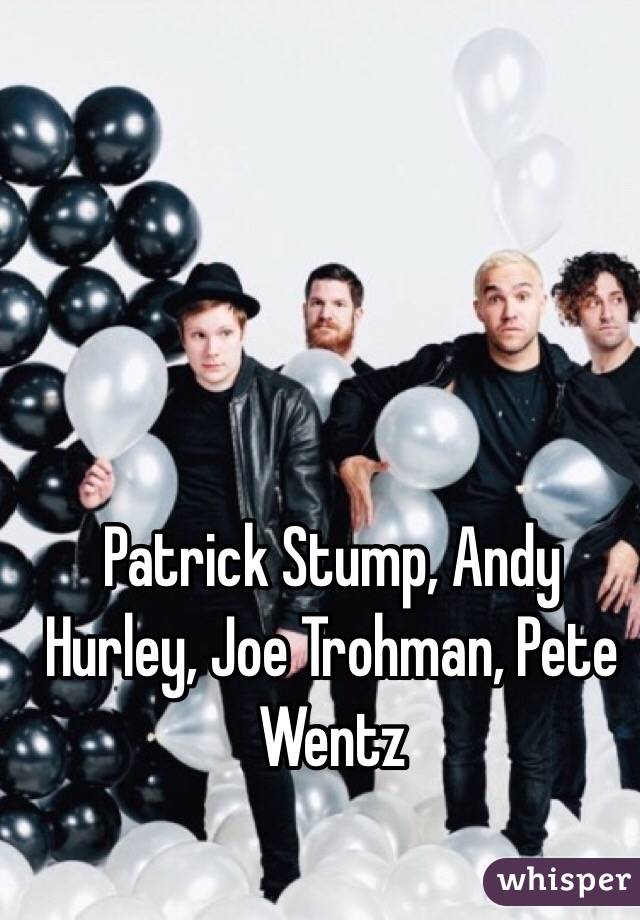 Patrick Stump, Andy Hurley, Joe Trohman, Pete Wentz