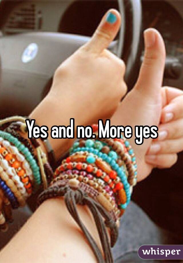 Yes and no. More yes