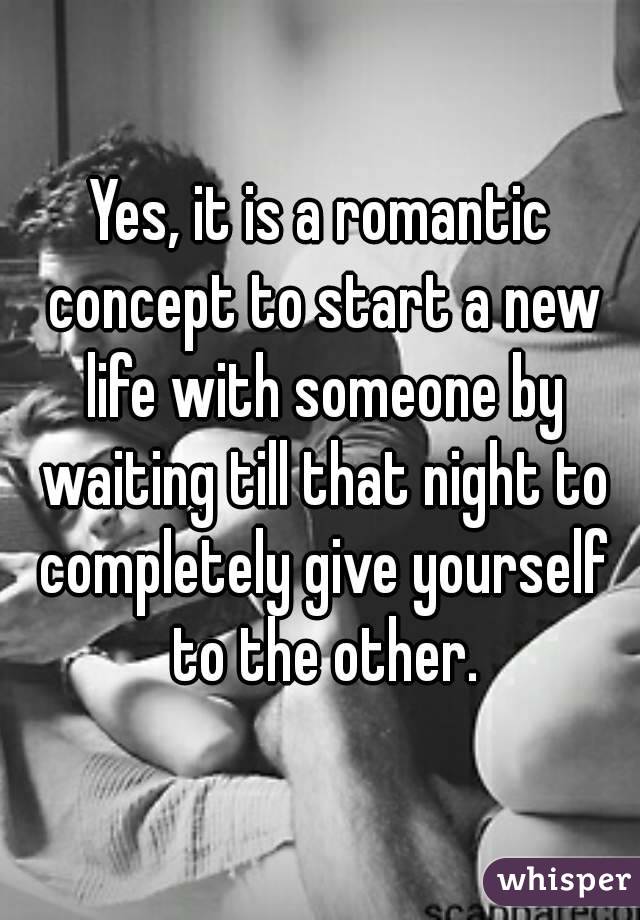 Yes, it is a romantic concept to start a new life with someone by waiting till that night to completely give yourself to the other.