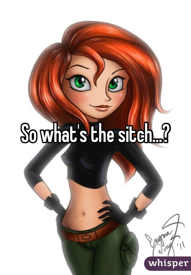 So what's the sitch...? 