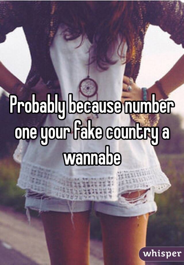 Probably because number one your fake country a wannabe 