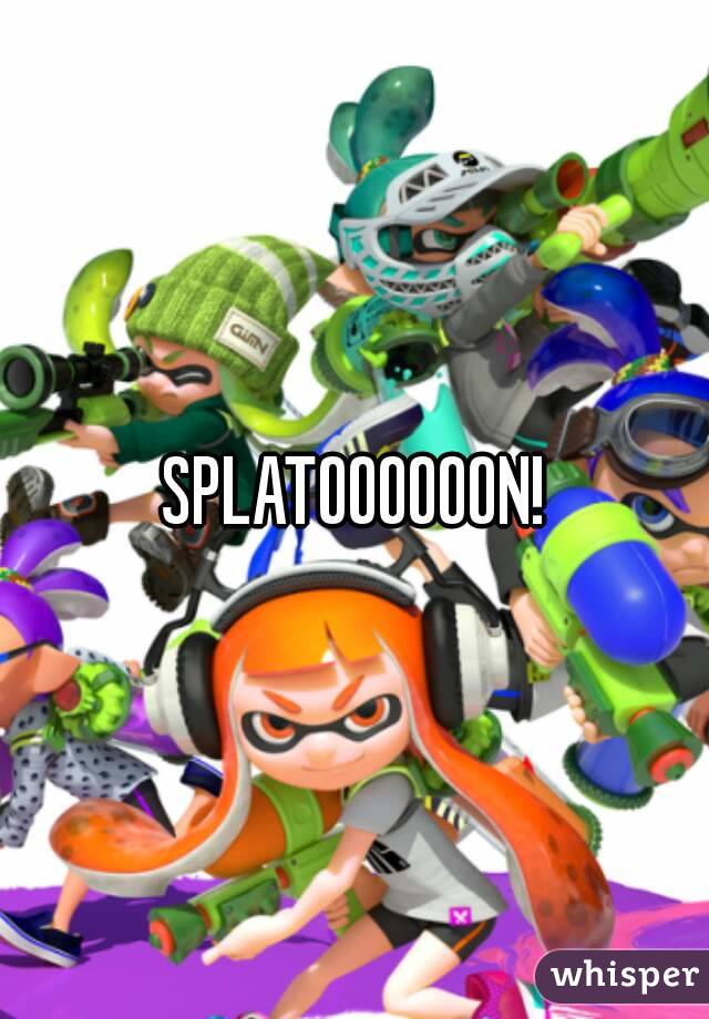 SPLATOOOOOON!