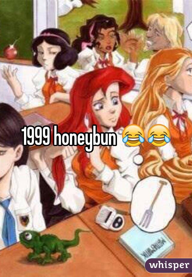 1999 honeybun 😂😂