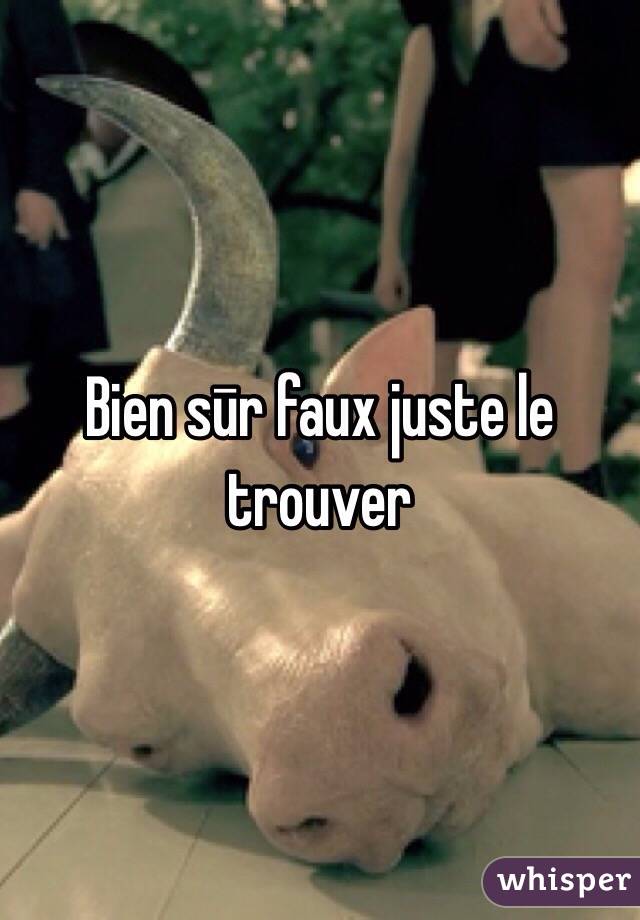 Bien sūr faux juste le trouver 