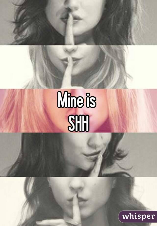 Mine is 
SHH