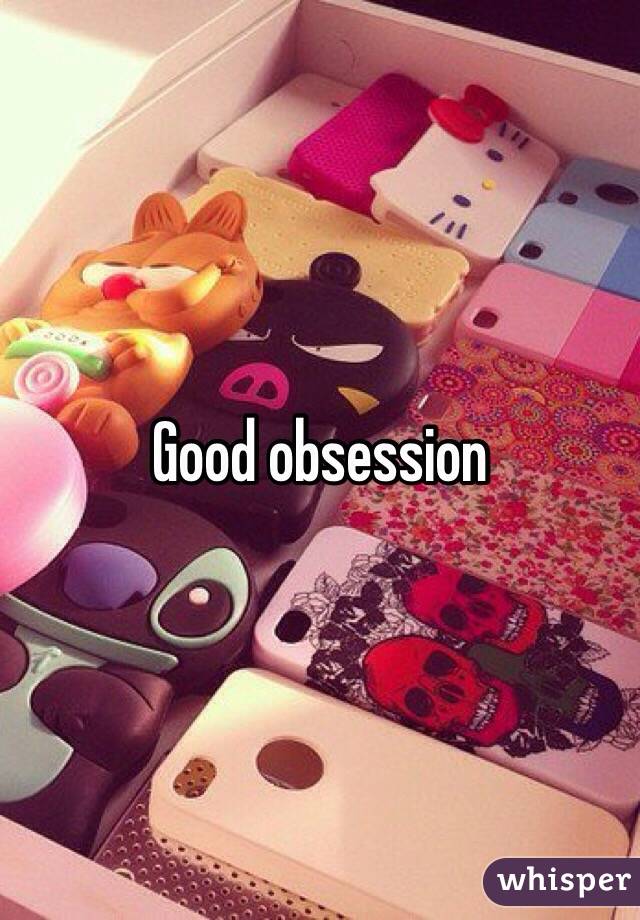 Good obsession