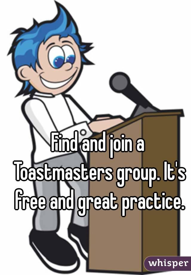 Find and join a Toastmasters group. It's free and great practice.
