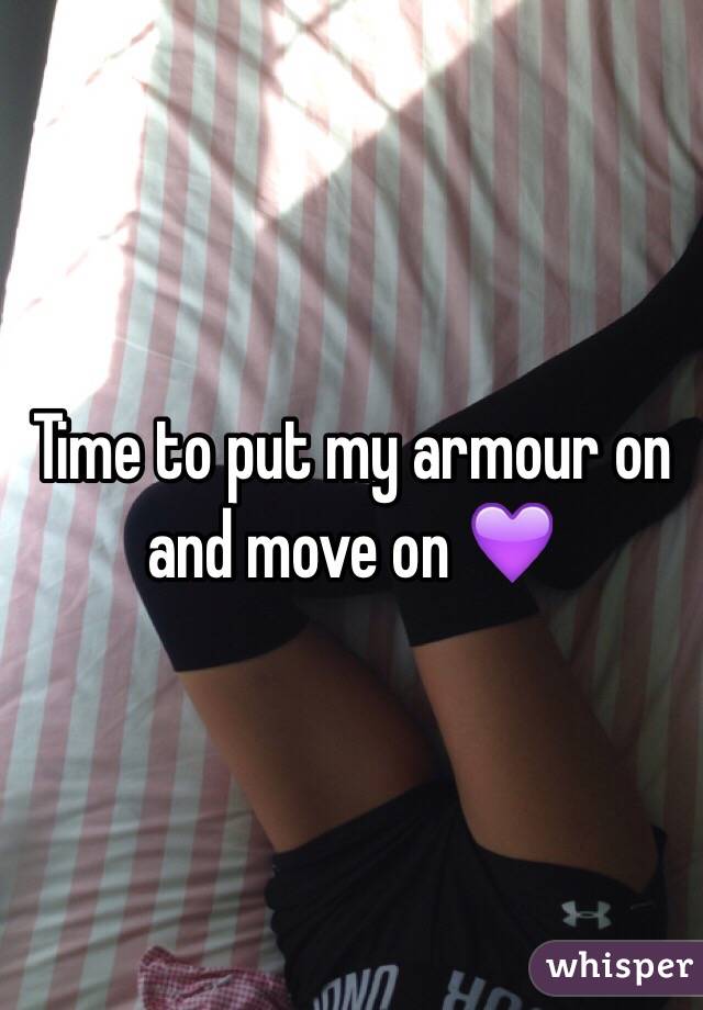 Time to put my armour on and move on 💜