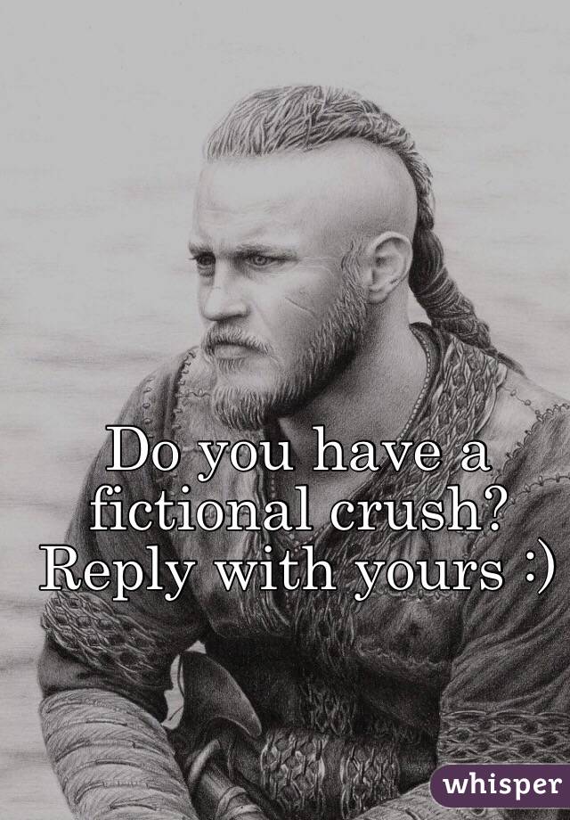 Do you have a fictional crush?
Reply with yours :)