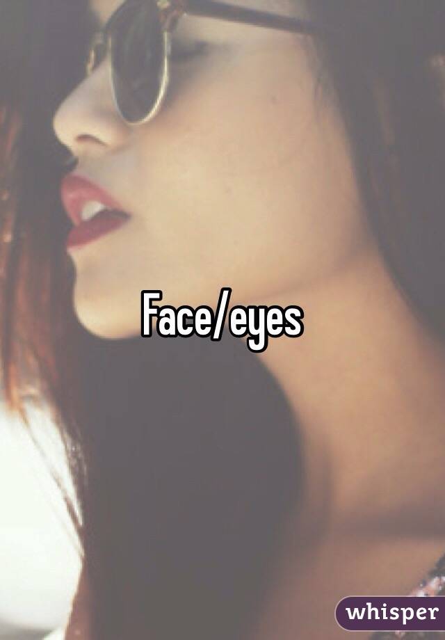 Face/eyes