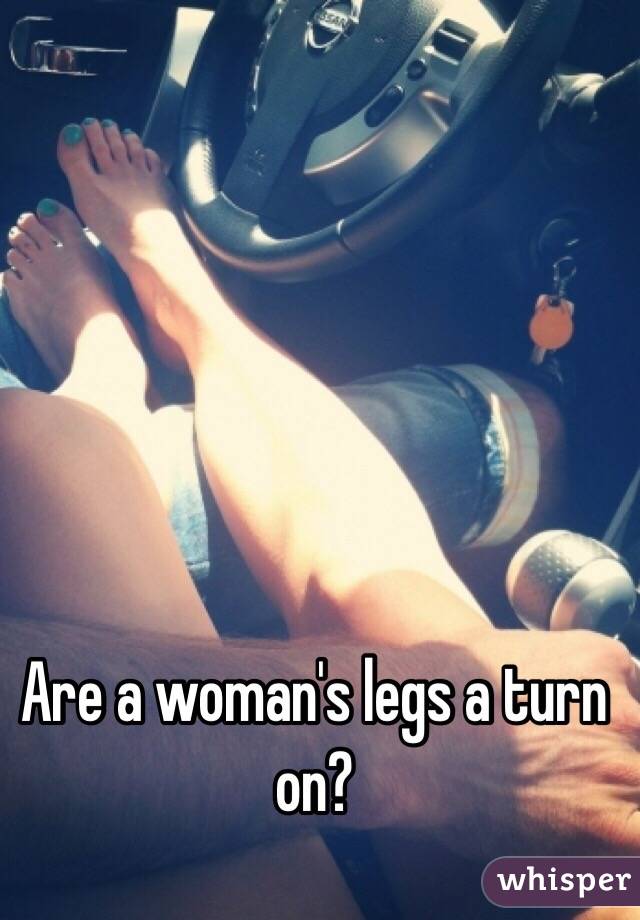 Are a woman's legs a turn on?