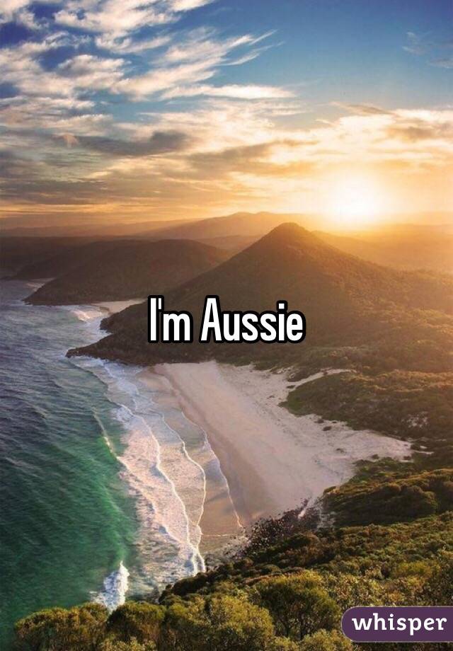 I'm Aussie 