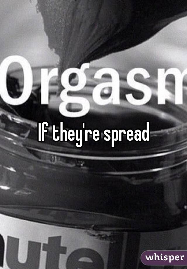 If they're spread