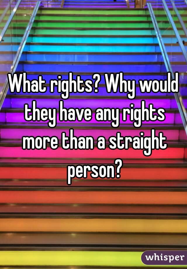 What rights? Why would they have any rights more than a straight person?