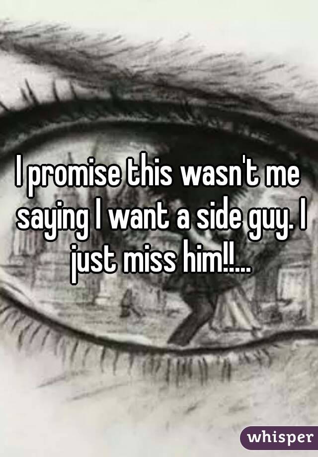 I promise this wasn't me saying I want a side guy. I just miss him!!...