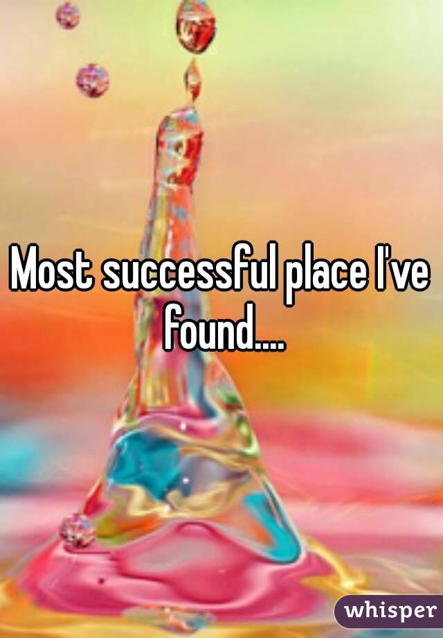 Most successful place I've found....