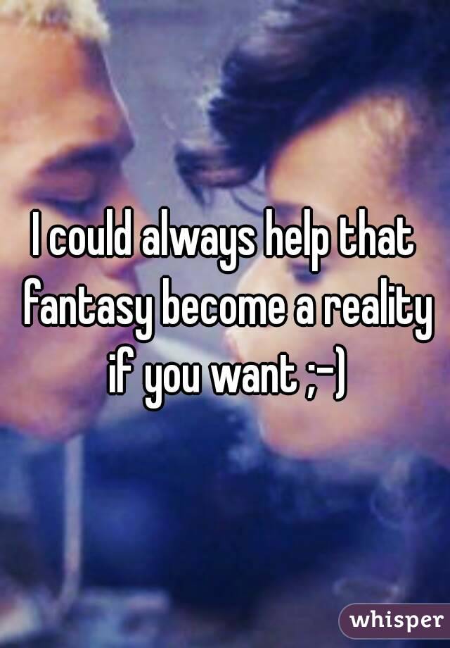 I could always help that fantasy become a reality if you want ;-)