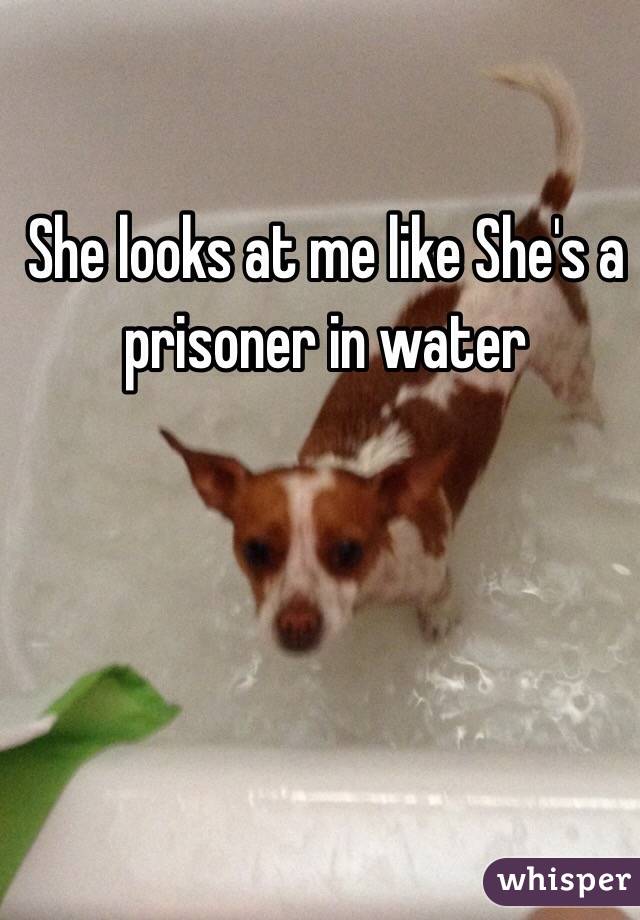 She looks at me like She's a prisoner in water 