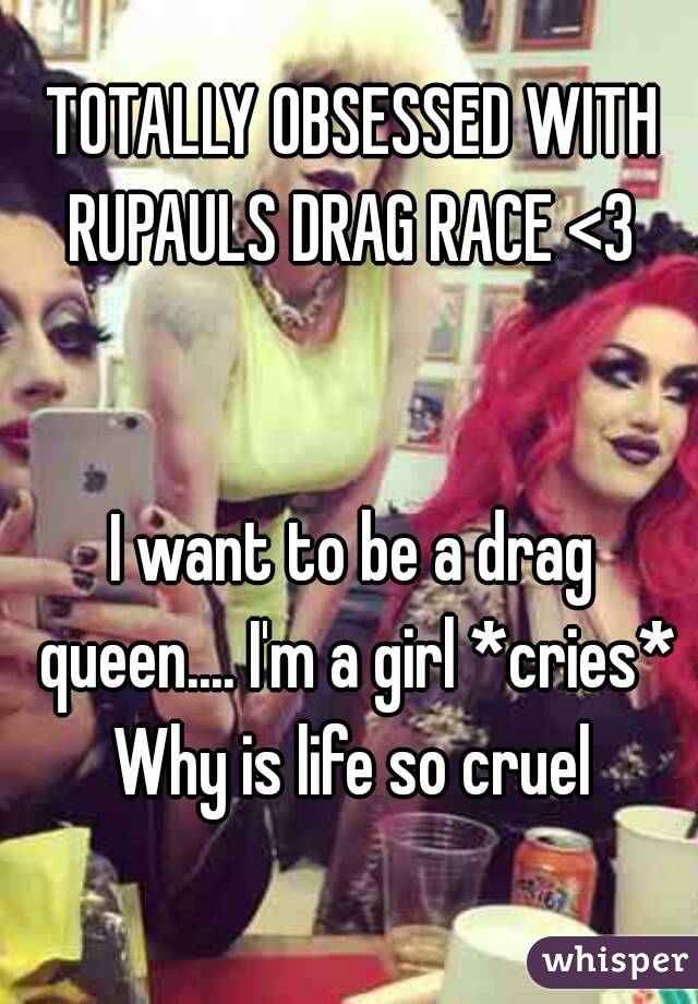 TOTALLY OBSESSED WITH RUPAULS DRAG RACE <3 


I want to be a drag queen.... I'm a girl *cries* Why is life so cruel 
