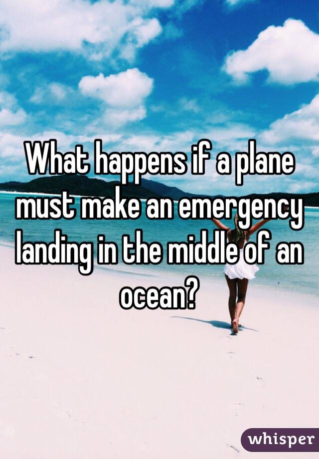 What happens if a plane must make an emergency landing in the middle of an ocean?