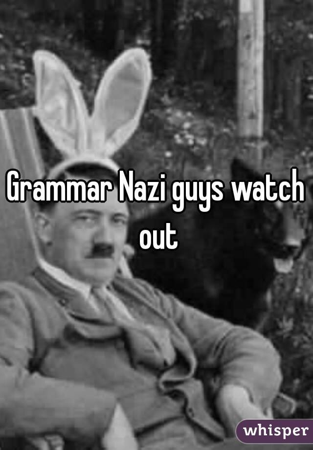 Grammar Nazi guys watch out
