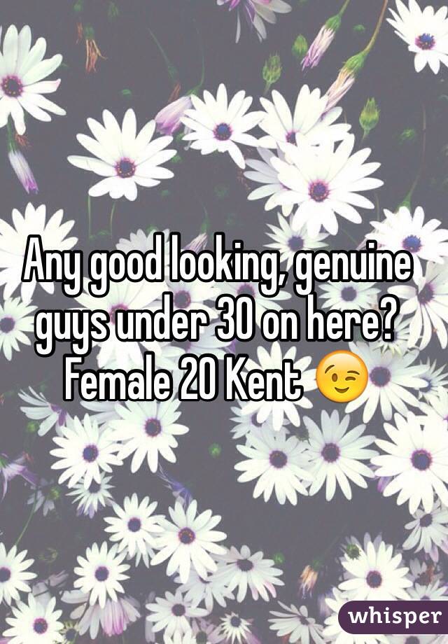 Any good looking, genuine guys under 30 on here? Female 20 Kent 😉 