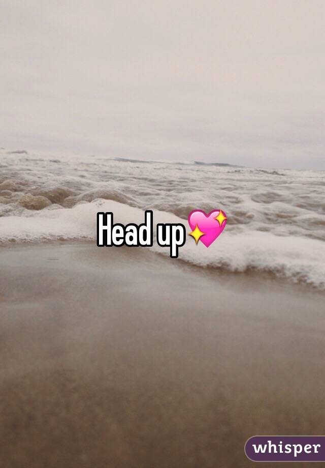 Head up💖
