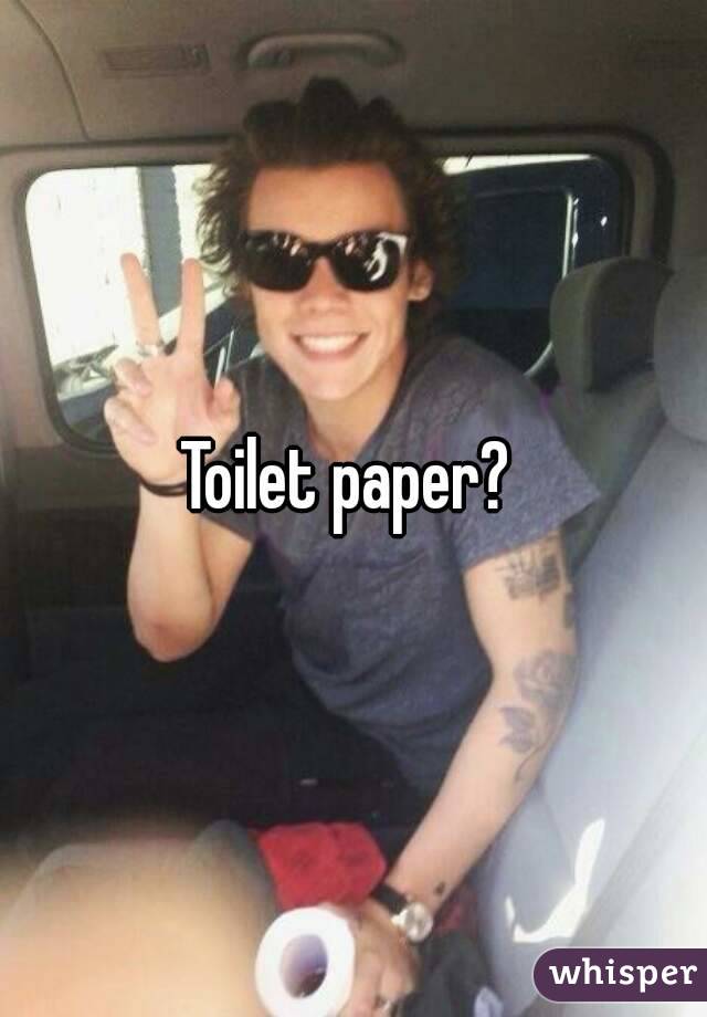 Toilet paper? 