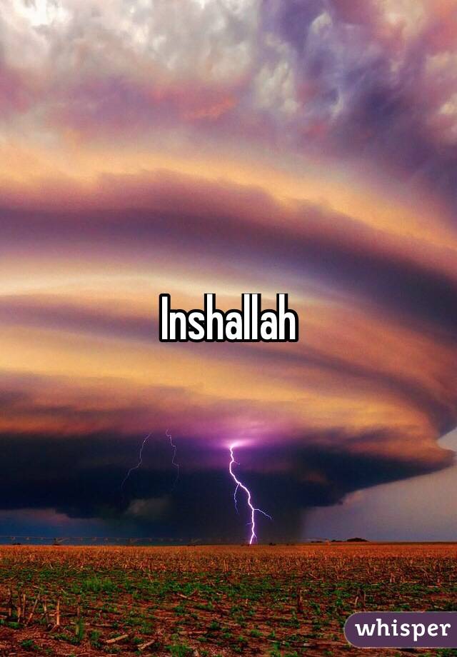 Inshallah
