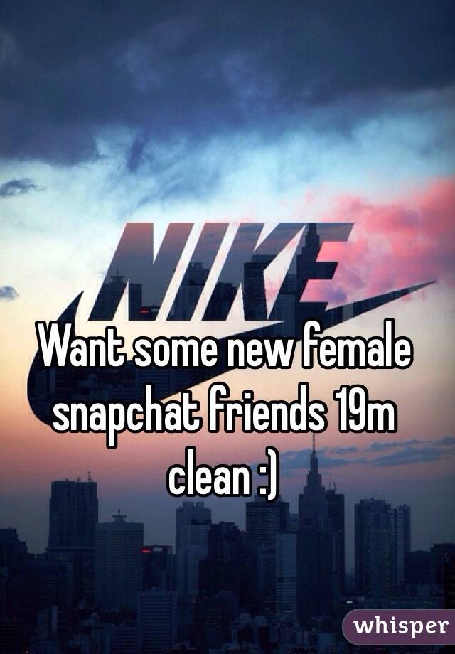 Want some new female snapchat friends 19m clean :) 