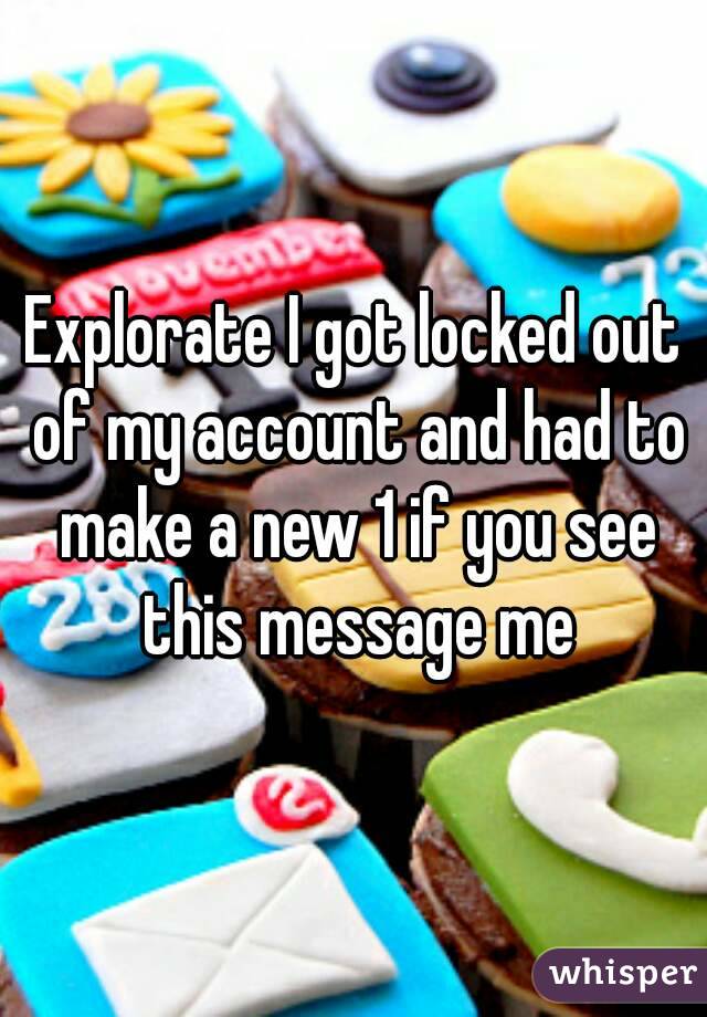 Explorate I got locked out of my account and had to make a new 1 if you see this message me