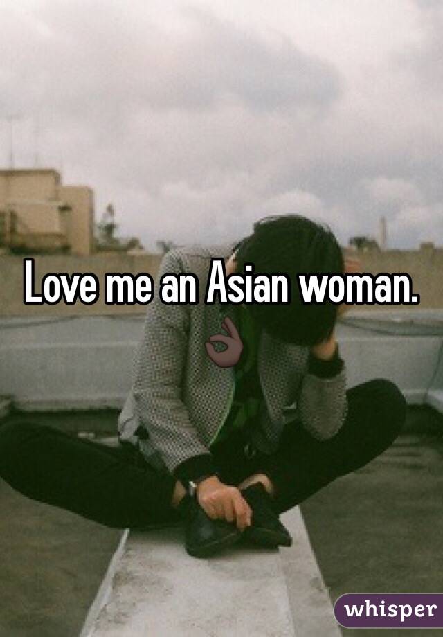 Love me an Asian woman. 👌🏿