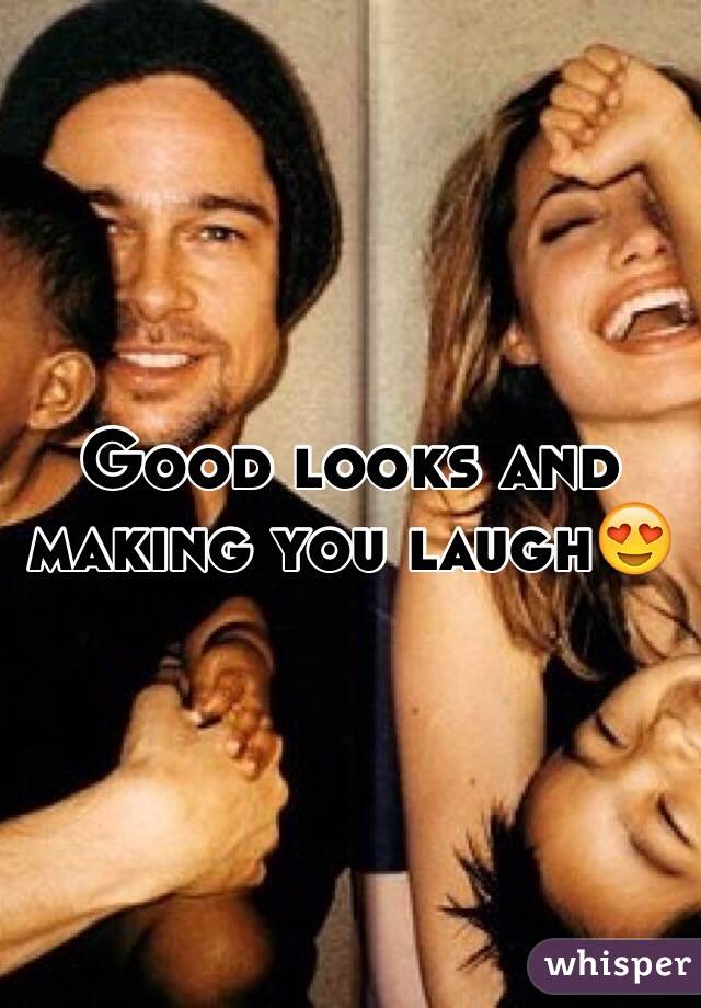 Good looks and making you laugh😍