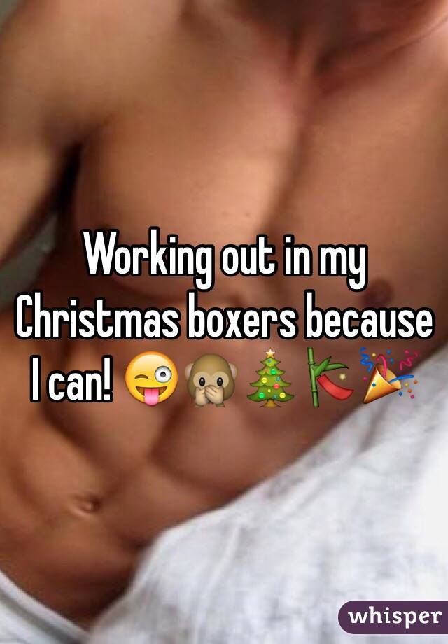 Working out in my Christmas boxers because I can! 😜🙊🎄🎋🎉