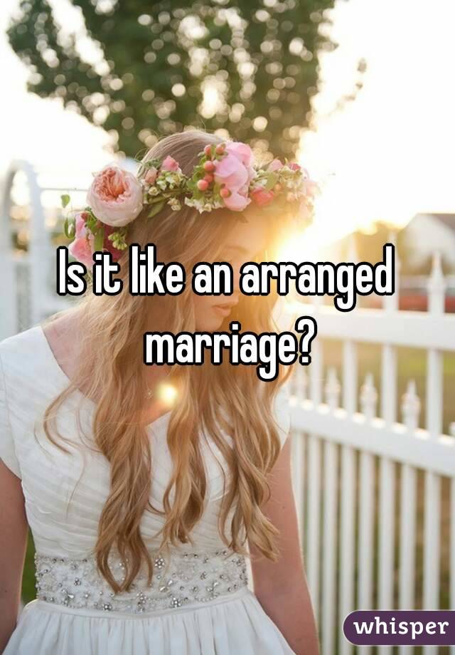 Is it like an arranged marriage?