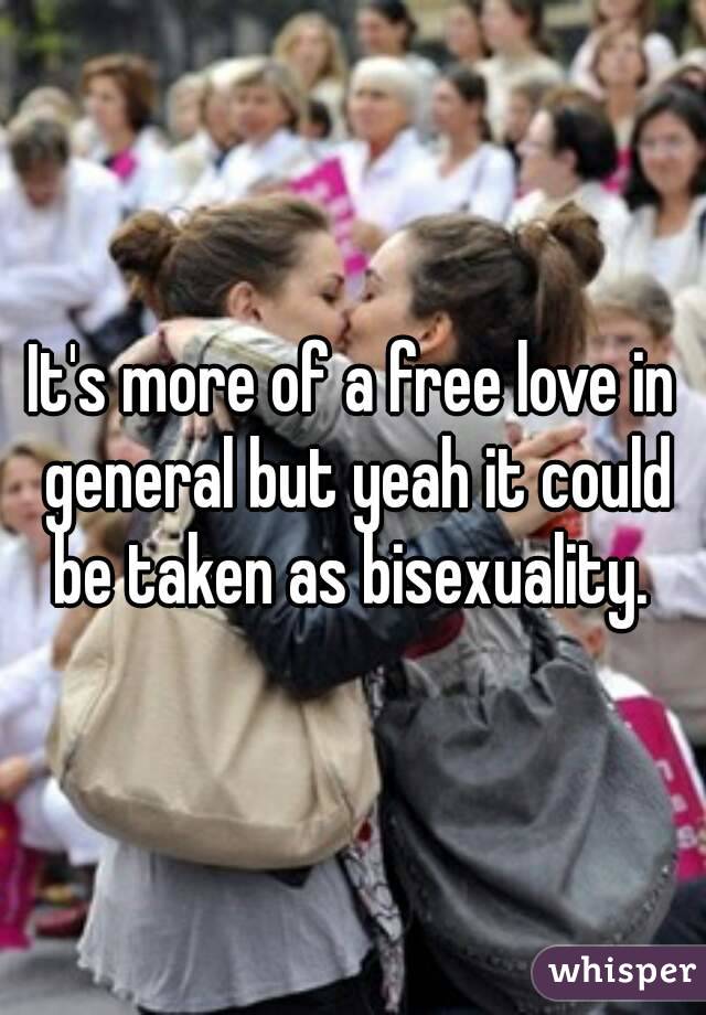 It's more of a free love in general but yeah it could be taken as bisexuality. 