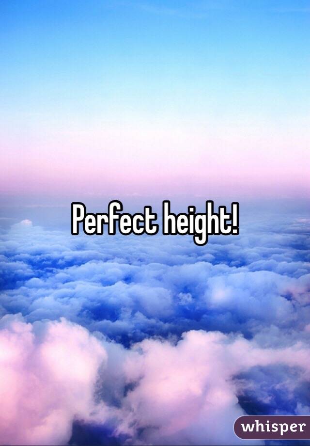 Perfect height!