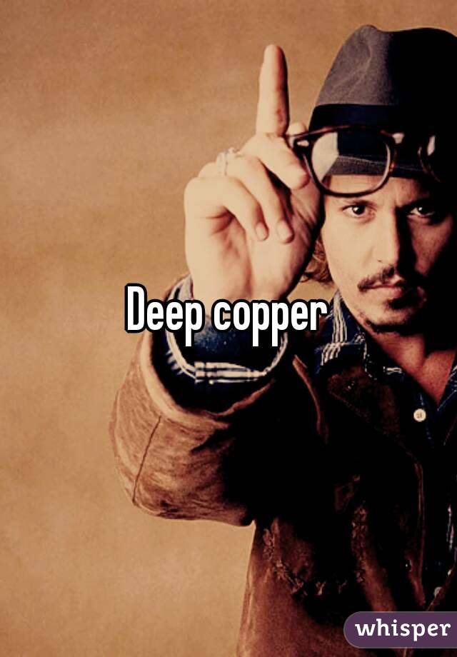 Deep copper