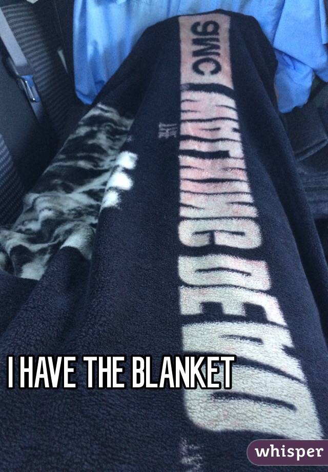I HAVE THE BLANKET