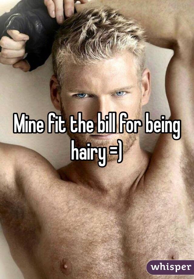 Mine fit the bill for being hairy =)