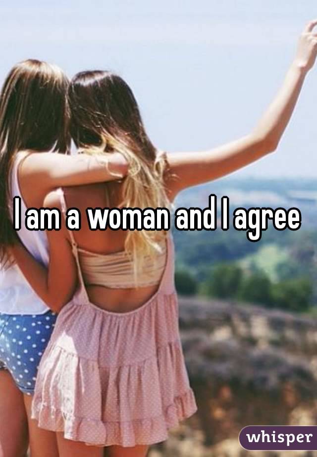 I am a woman and I agree