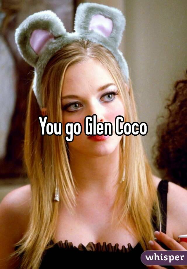 You go Glen Coco