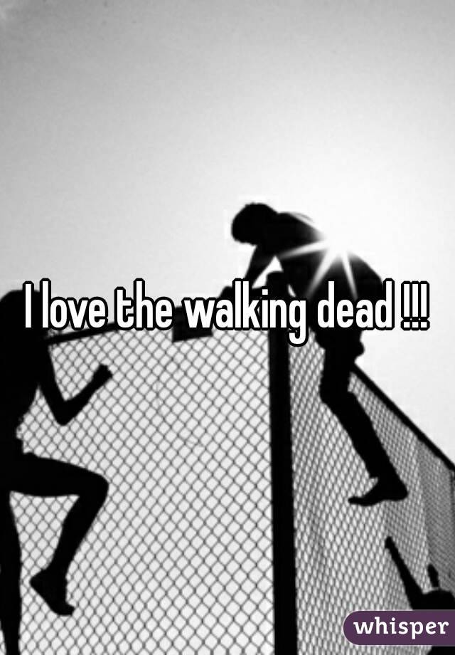 I love the walking dead !!!

