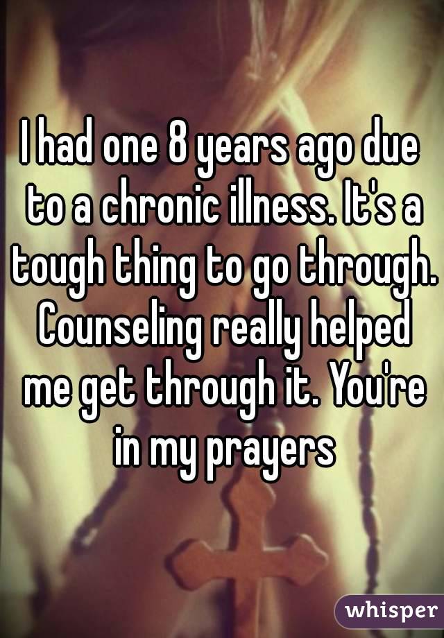 I had one 8 years ago due to a chronic illness. It's a tough thing to go through. Counseling really helped me get through it. You're in my prayers