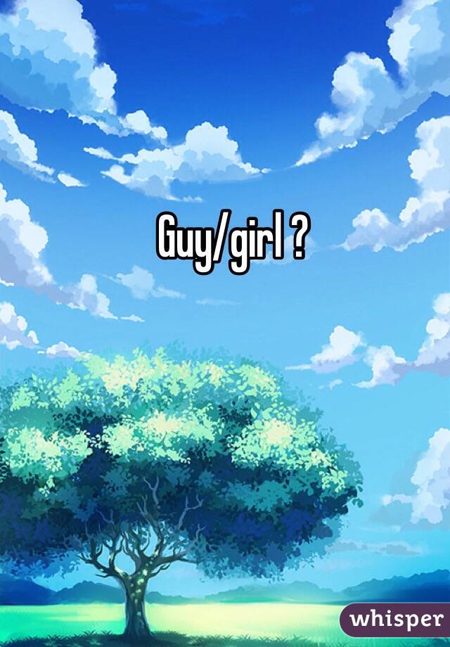 Guy/girl ?